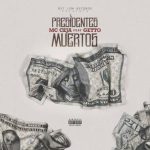 MC Ceja Ft. Getto - Presidentes Muertos MP3